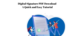 Digital Signature PDF Download: A Quick and Easy Tutorial